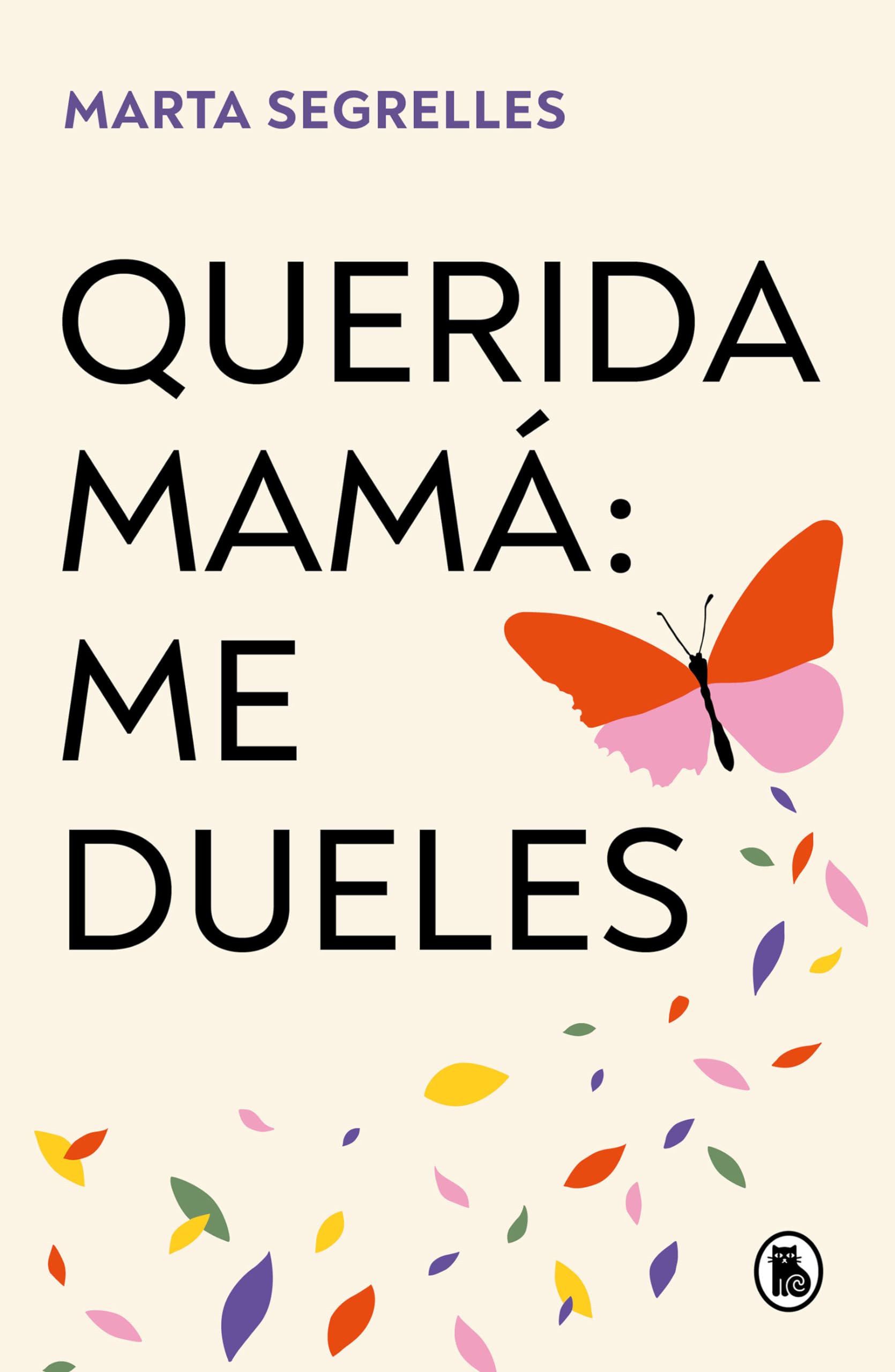 Querida mamá: me dueles / Dear Mom: Our Relationship Hurts Me (Spanish Edition)