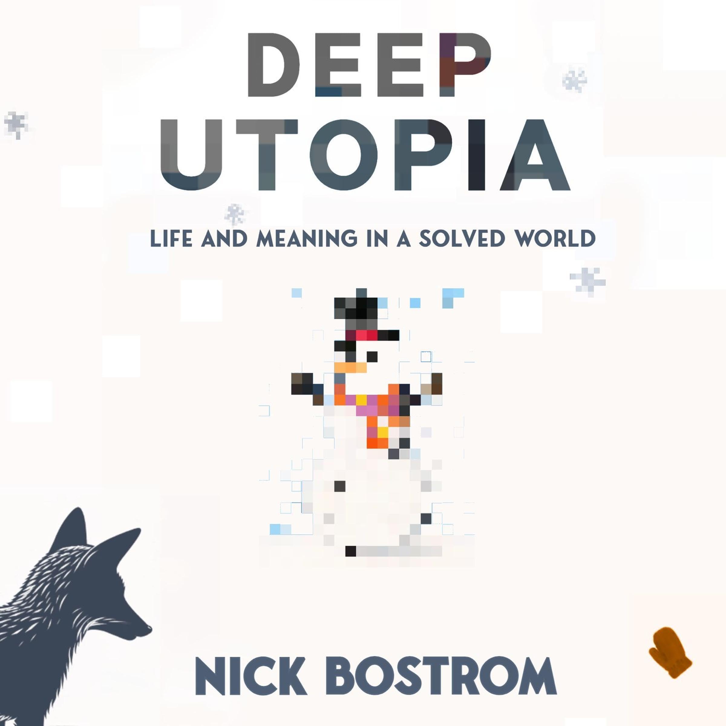 Deep Utopia: Life and Meaning in a Solved World
