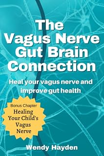 The Vagus Nerve Gut Brain Connection: Heal Your Vagus Nerve and Improve Gut Health