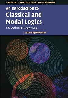 An Introduction to Classical and Modal Logics (Cambridge Introductions to Philosophy)