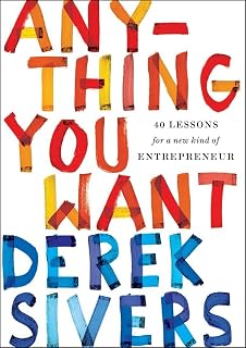 Anything You Want: 40 Lessons for a New Kind of Entrepreneur