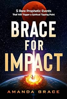 Brace for Impact: Five Rare Prophetic Events That Will Trigger a Spiritual Tipping Point