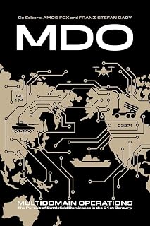 Multidomain Operations: The Pursuit of Battlefield Dominance in the 21st Century