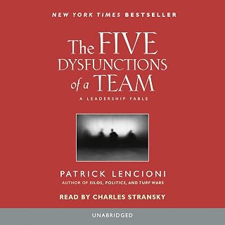 The Five Dysfunctions of a Team: A Leadership Fable