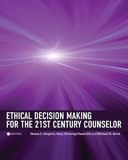 Ethical Decision Making for the 21st Century Counselor