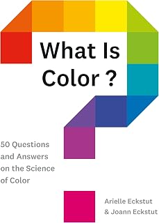 What Is Color?: 50 Questions and Answers on the Science of Color