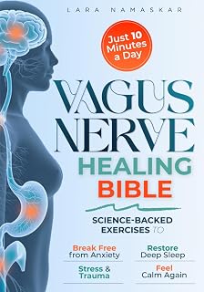 The Vagus Nerve Healing Bible: Master Your Nervous System in Just 10 Minutes a Day – Science-Backed Exercises to Break Free from Anxiety, Stress & Trauma, Restore Deep Sleep, and Feel Calm Again