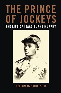The Prince of Jockeys: The Life of Isaac Burns Murphy