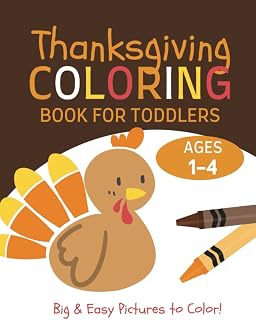 Thanksgiving Coloring Book for Toddlers Ages 1-4: Simple And Fun Coloring Pages For Toddler, Kids 1, 2, 3, 4, Preschool and Kindergarten