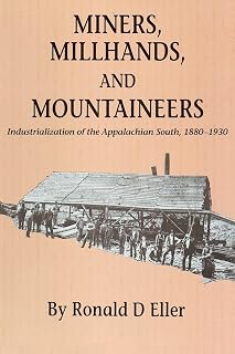 Miners, Millhands, and Mountaineers: Industrialization of the Appalachian South, 1880–1930 (Twentieth-Century America Series)