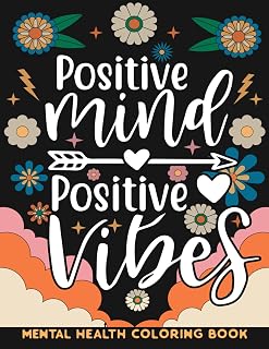 Positive Vibes : Mental Health Coloring Book with Motivational and Inspirational Quotes for Adults and Teenagers: Simple and Chill Illustrations for Anxiety Stress Relief | Self Help and Self Care Gift for Woman| Large Print