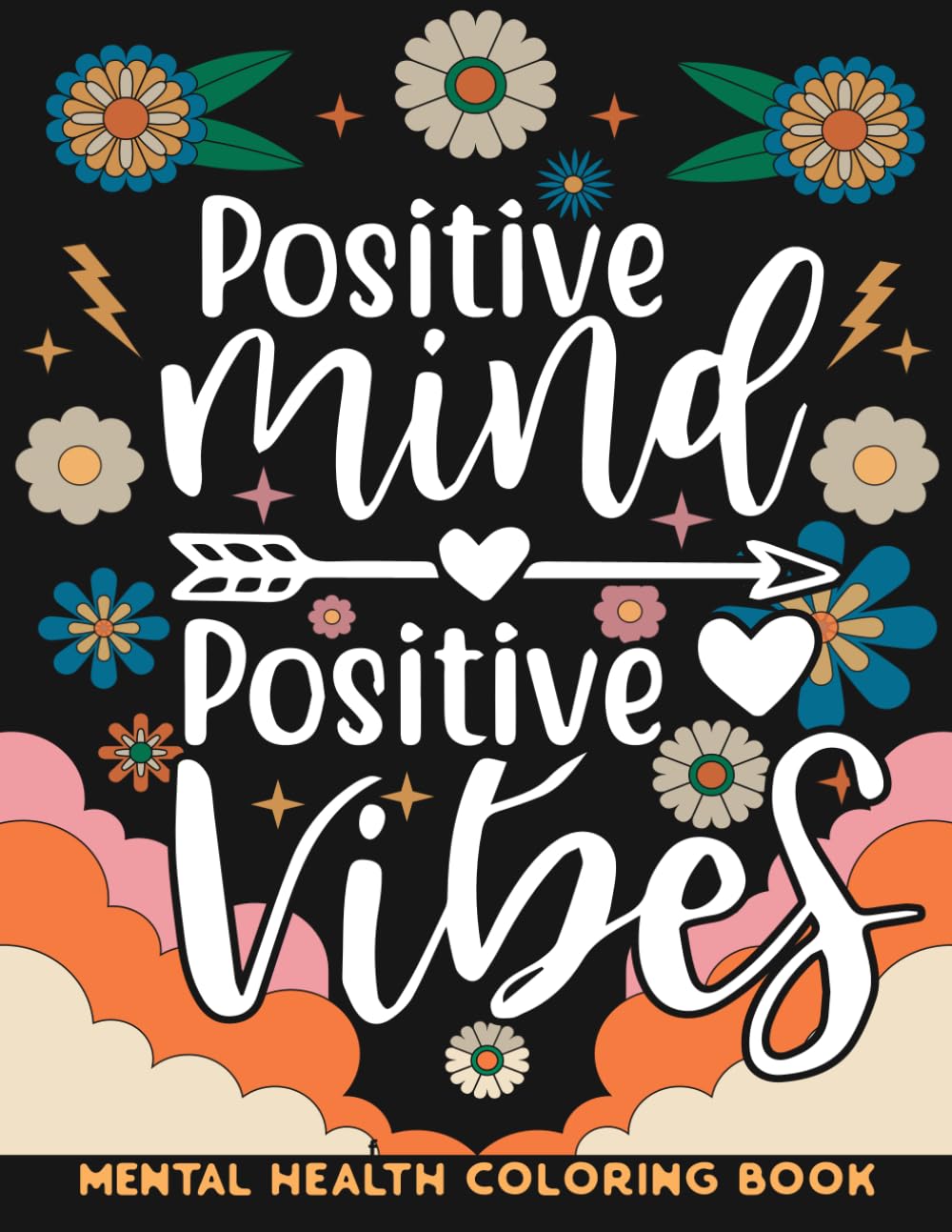 Positive Vibes : Mental Health Coloring Book with Motivational and Inspirational