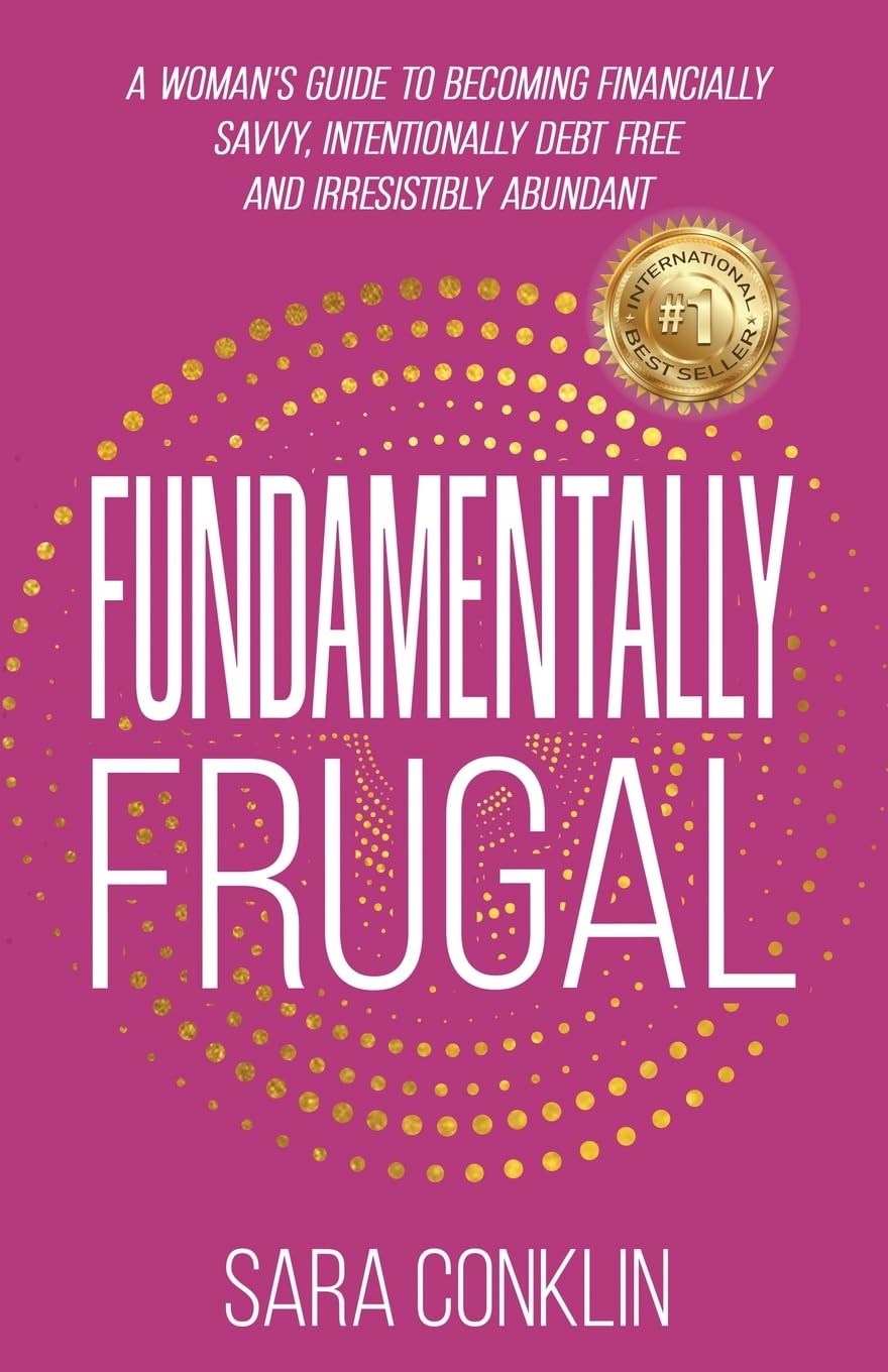Fundamentally Frugal: A Woman's Guide to Becoming Financially Savvy, Intentional