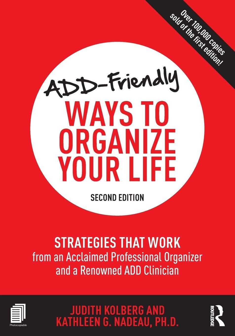 ADD-Friendly Ways to Organize Your Life: Strategies that Work from an Acclaimed 