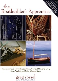 The Boatbuilder's Apprentice: The Ins and Outs of Building Lapstrake, Carvel, Stitch-and-Glue, Strip-Planked, and Other Wooden Boa
