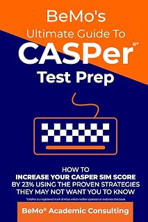 BeMo's Ultimate Guide to CASPer Test Prep: How to Increase Your CASPer SIM Score by 23% Using the Proven Strategies They May Not Want You to Know