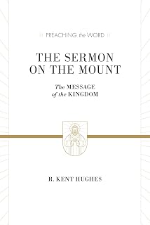 The Sermon on the Mount: The Message of the Kingdom (Preaching the Word)