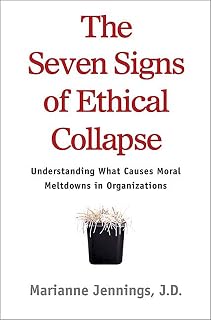 The Seven Signs of Ethical Collapse: How to Spot Moral Meltdowns in Companies... Before It's Too Late