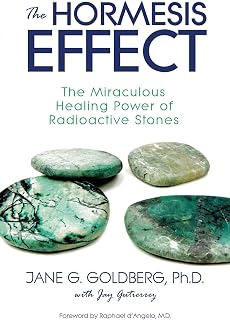 The Hormesis Effect: The Miraculous Healing Power of Radioactive Stones