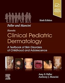 Mancini and Paller - Hurwitz Clinical Pediatric Dermatology: A Textbook of Skin Disorders of Childhood and Adolescence