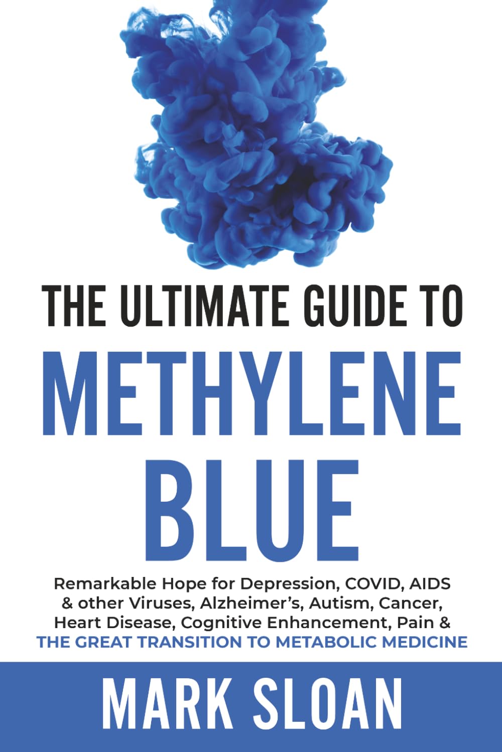 The Ultimate Guide to Methylene Blue: Remarkable Hope for Depression, COVID, AID