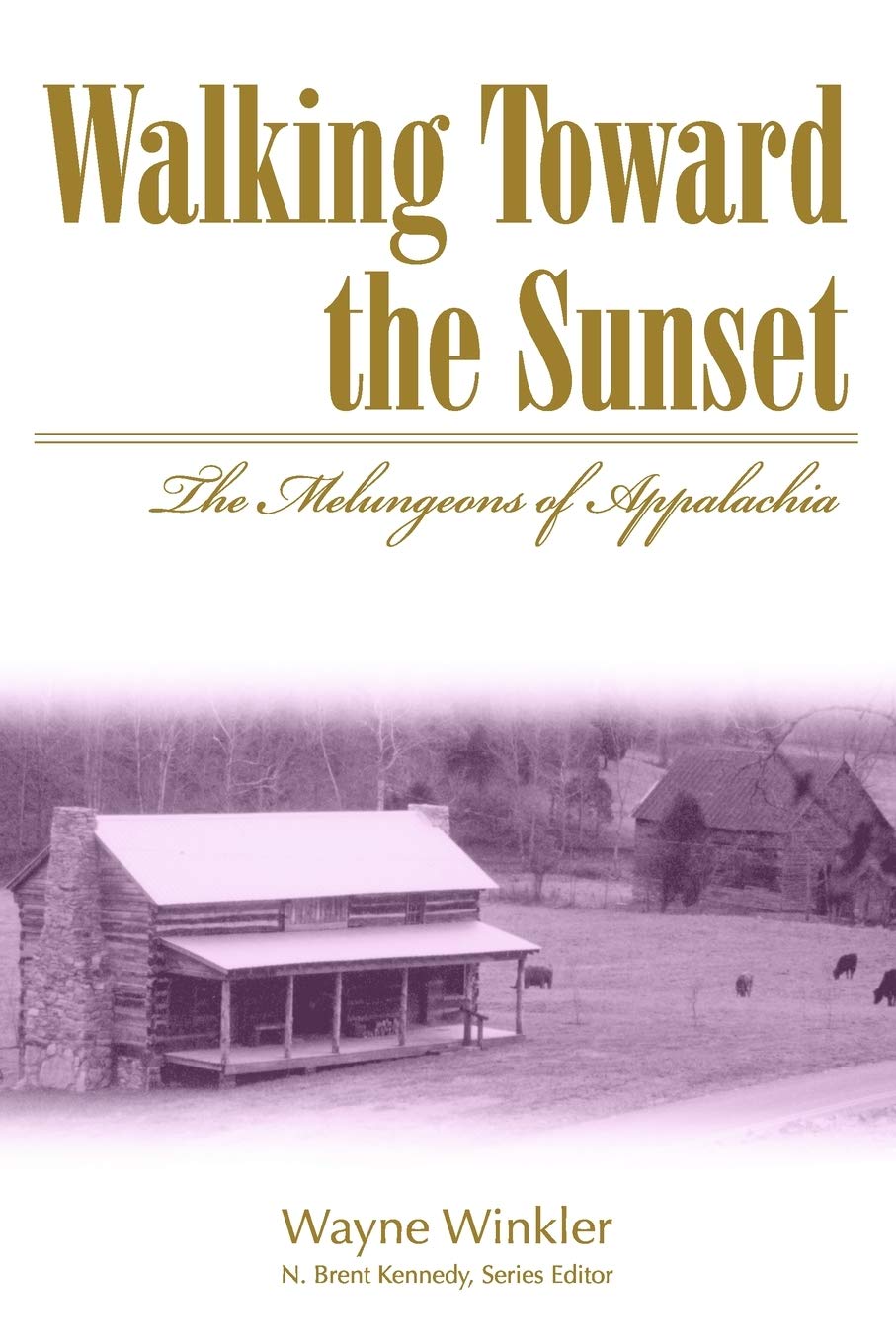 Walking Toward the Sunset: The Melungeons of Appalachia (Melungeons: History, Cu
