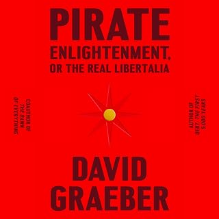 Pirate Enlightenment, or the Real Libertalia