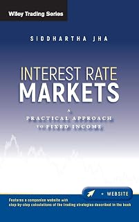 Interest Rate Markets: A Practical Approach to Fixed Income (Wiley Trading)