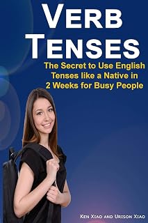Verb Tenses: The Secret to Use English Tenses like a Native in 2 Weeks for Busy People