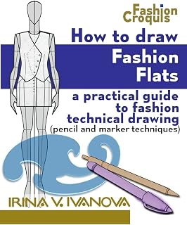 How to Draw Fashion Flats: A practical guide to fashion technical drawing (pencil and marker techniques) (Fashion Croquis Books)