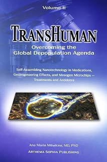 TransHuman: Overcoming the Global Depopulation Agenda - Volume II: Self-Assembling Nanotechnology in Medications, Geoengineering Effects, and Mesogen Microchips – Treatments and Antidotes