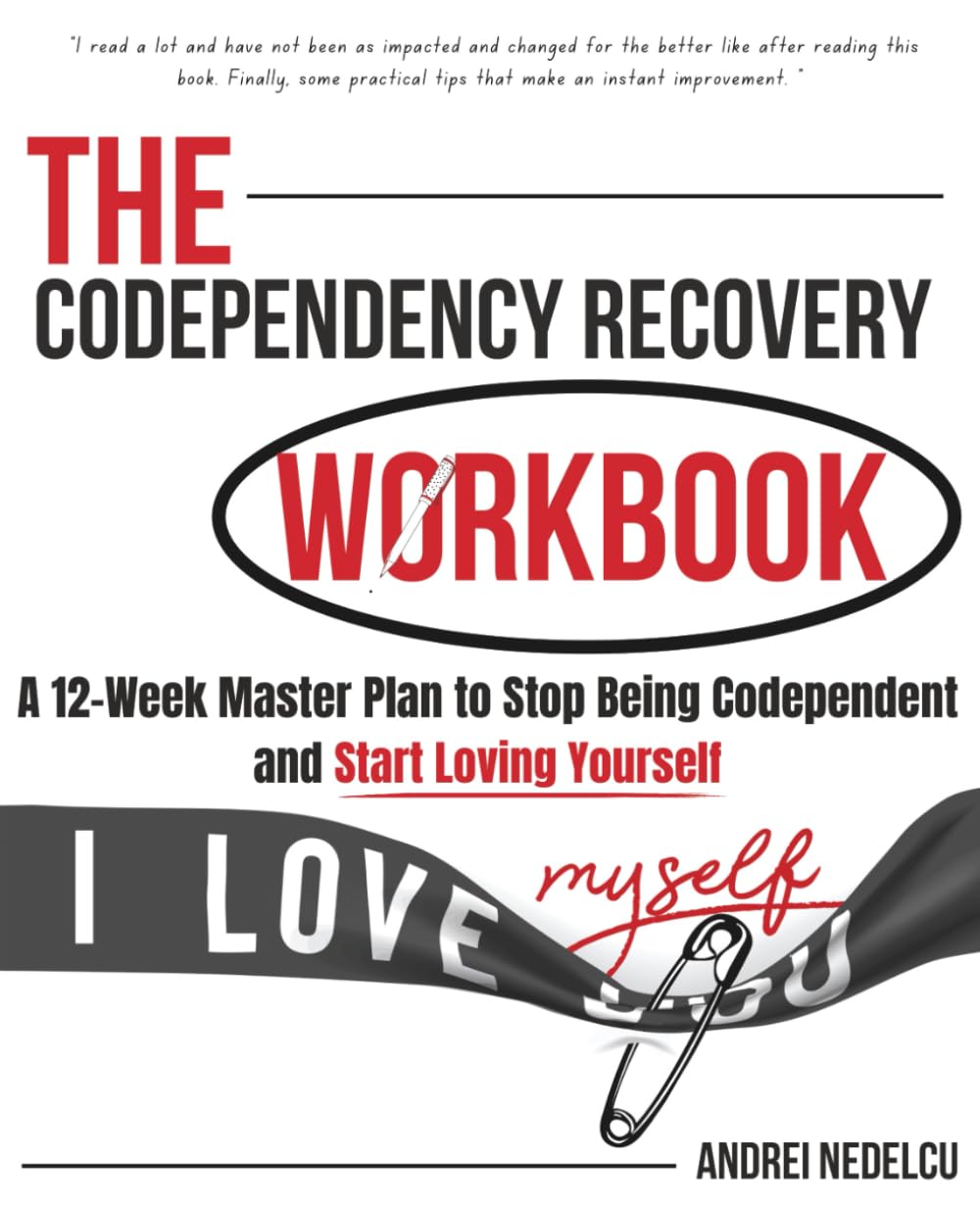 The Codependency Recovery Workbook: A12-Week Master Plan to Stop Being Codepende