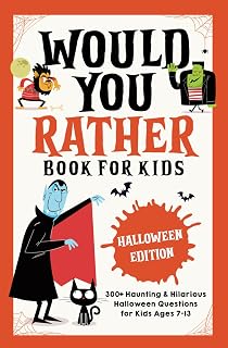 Would You Rather Book for Kids: Halloween Edition: 300+ Haunting & Hilarious Halloween Questions for Kids Ages 7-13 - Funny Silly Gift for Halloween ... - Game Nights - Vacations - Road Trips