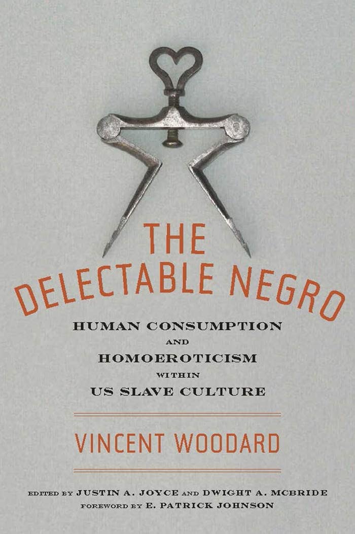 The Delectable Negro: Human Consumption and Homoeroticism Within U.S Slave Cultu