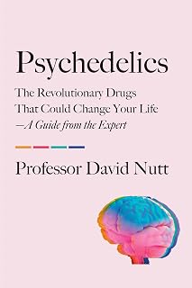 Psychedelics: The Revolutionary Drugs That Could Change Your Life―A Guide from the Expert