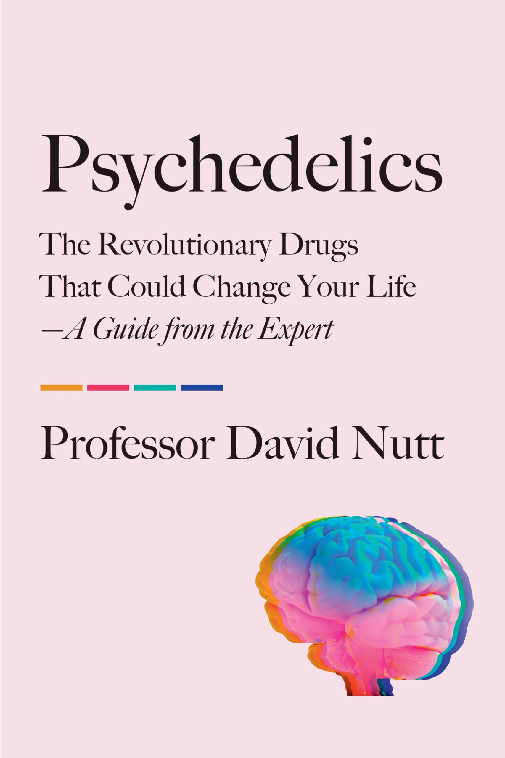 Psychedelics: The Revolutionary Drugs That Could Change Your Life―A Guide from t