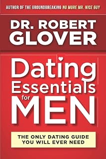 Dating Essentials for Men: The Only Dating Guide You Will Ever Need