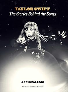 Taylor Swift: The Stories Behind the Songs