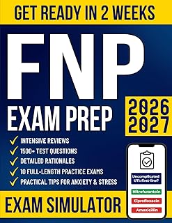 FNP Certification Exam Prep: The Most Complete Guide with 1500+ Test Questions, Detailed Rationales, Intensive Reviews & 10 Practice Exams to Get Ready in No Time and Pass Your Boards with Confidence