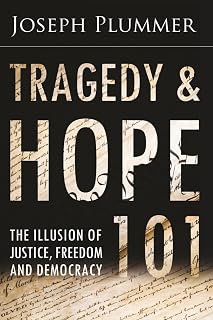 Tragedy and Hope 101: The Illusion of Justice, Freedom, and Democracy