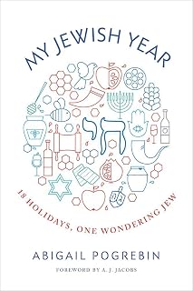 My Jewish Year: 18 Holidays, One Wondering Jew