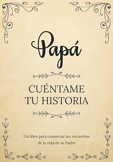 Papá Cuéntame Tu Historia | Un libro para conservar los recuerdos de la vida de su Padre: Diario de recuerdos para completar y compartir con sus hijos y nietos | Papá háblame de ti (Spanish Edition)