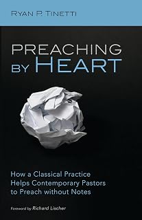 Preaching by Heart: How a Classical Practice Helps Contemporary Pastors to Preach without Notes