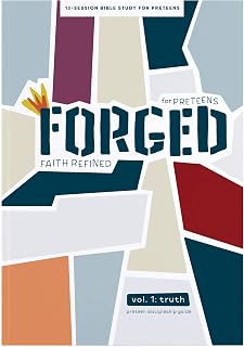 Forged: Faith Refined for Preteens - Discipleship Guide: Volume 1: Truth (Volume 1)