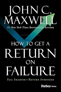 How to Get a Return on Failure: Fail Smarter―Return Stronger