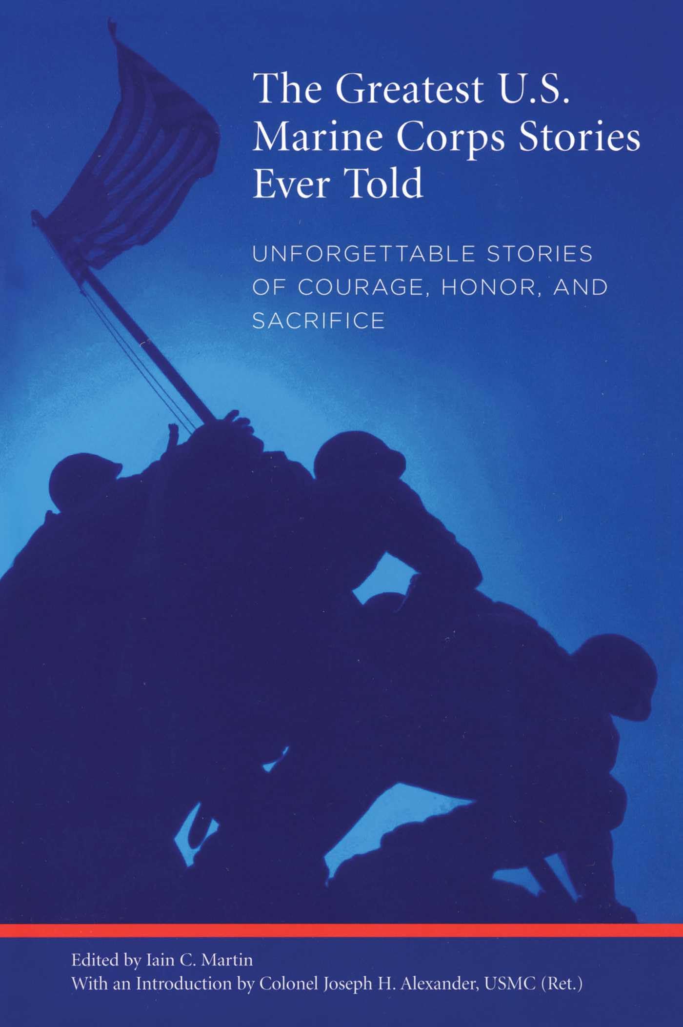 Greatest U.S. Marine Corps Stories Ever Told: Unforgettable Stories Of Courage, 