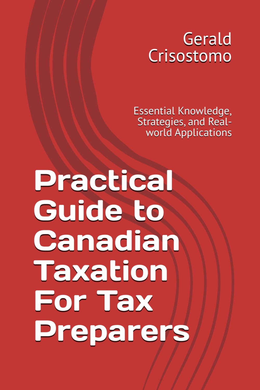 Practical Guide to Canadian Taxation For Tax Preparers: Essential Knowledge, Str