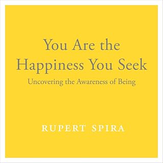 You Are the Happiness You Seek: Uncovering the Awareness of Being