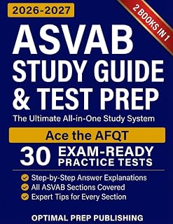 ASVAB Study Guide & Test Prep [2 in 1]: The Ultimate All-in-One Study System to Master Every ASVAB Section and Ace the AFQT with Exam-Ready Practice Tests and Step-by-Step Explanations