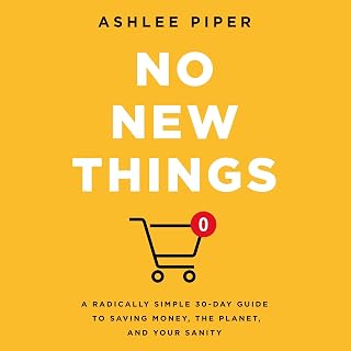 No New Things: A Radically Simple 30-Day Guide to Saving Money, the Planet, and Your Sanity